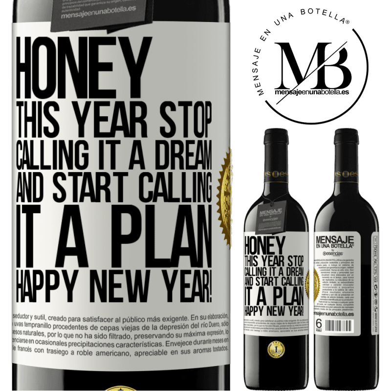 39,95 € Free Shipping | Red Wine RED Edition MBE Reserve Honey, this year stop calling it a dream and start calling it a plan. Happy New Year! White Label. Customizable label Reserve 12 Months Harvest 2016 Tempranillo