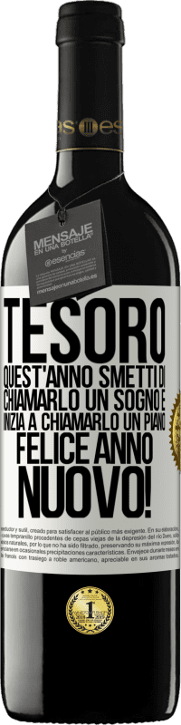 39,95 € | Vino rosso Edizione RED MBE Riserva Tesoro, quest'anno smetti di chiamarlo un sogno e inizia a chiamarlo un piano. Felice anno nuovo! Etichetta Bianca. Etichetta personalizzabile Riserva 12 Mesi Raccogliere 2015 Tempranillo