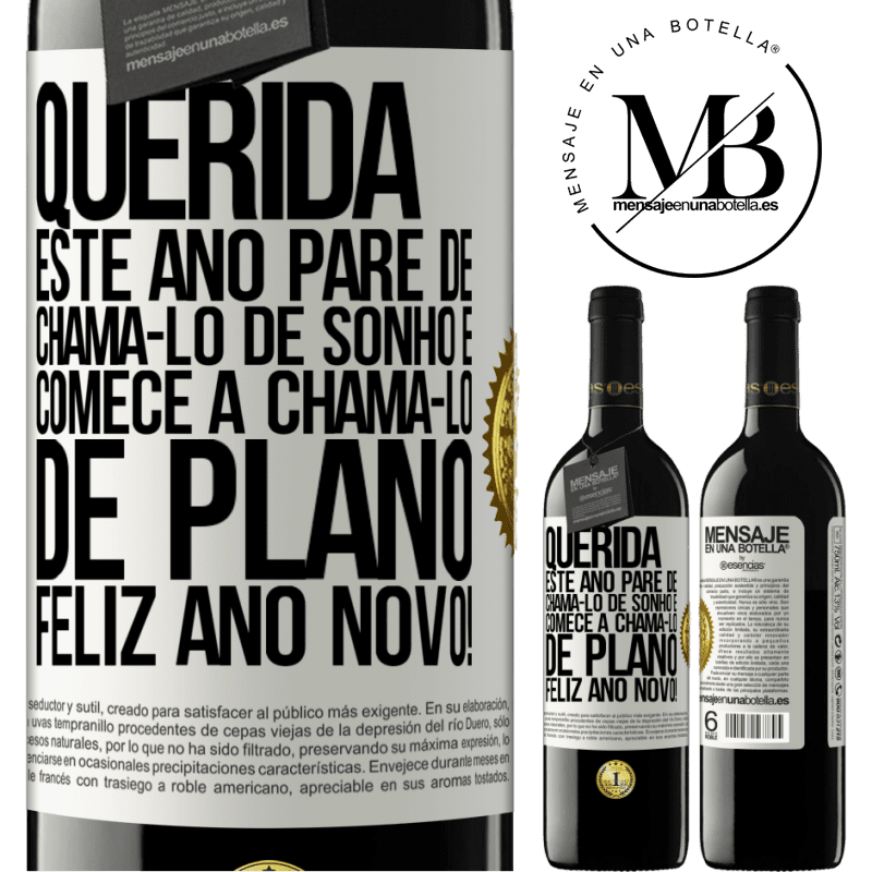 39,95 € Envio grátis | Vinho tinto Edição RED MBE Reserva Querida, este ano pare de chamá-lo de sonho e comece a chamá-lo de plano. Feliz Ano Novo! Etiqueta Branca. Etiqueta personalizável Reserva 12 Meses Colheita 2014 Tempranillo