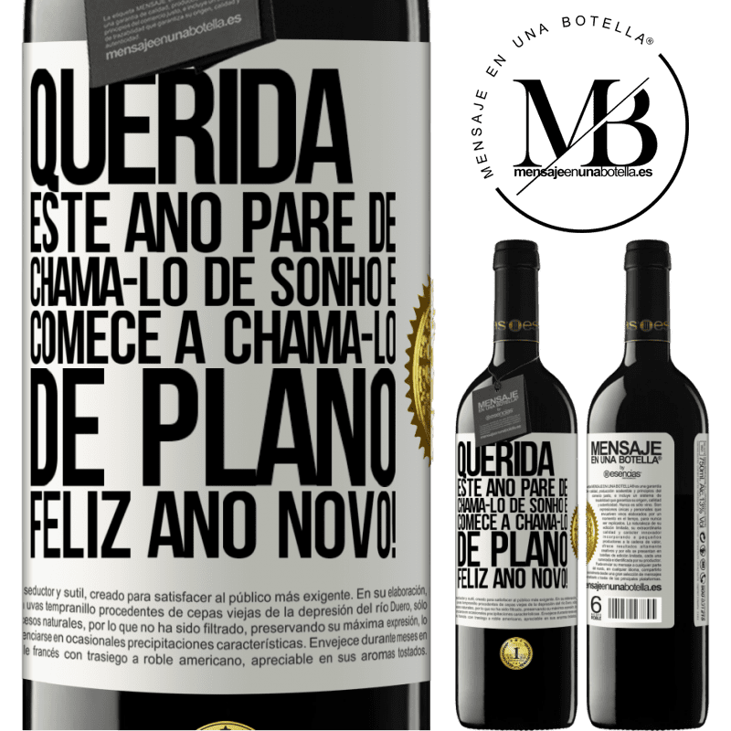 39,95 € Envio grátis | Vinho tinto Edição RED MBE Reserva Querida, este ano pare de chamá-lo de sonho e comece a chamá-lo de plano. Feliz Ano Novo! Etiqueta Branca. Etiqueta personalizável Reserva 12 Meses Colheita 2016 Tempranillo