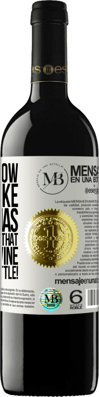 «I don't know if you like Christmas, but I do know that you like wine. Enjoy this bottle!» RED Edition MBE Reserve