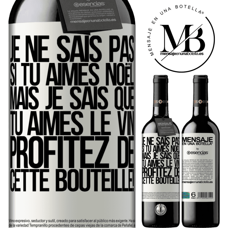 «Je ne sais pas si tu aimes Noël mais je sais que tu aimes le vin. Profite de cette bouteille!» Édition RED MBE Réserve