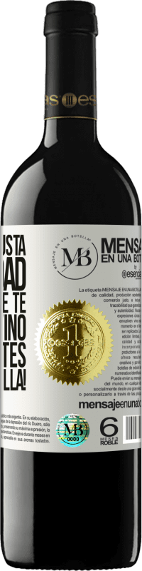 «No sé si te gusta la navidad, pero sí sé que te gusta el vino. Que disfrutes de esta botella!» Edición RED MBE Reserva