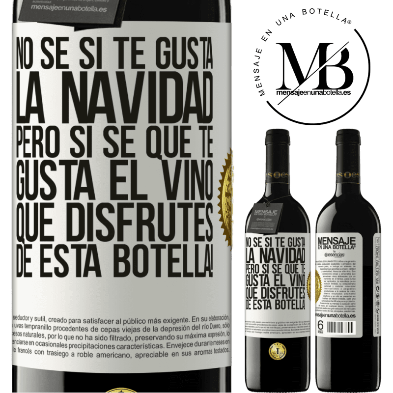 39,95 € Envío gratis | Vino Tinto Edición RED MBE Reserva No sé si te gusta la navidad, pero sí sé que te gusta el vino. Que disfrutes de esta botella! Etiqueta Blanca. Etiqueta personalizable Reserva 12 Meses Cosecha 2014 Tempranillo