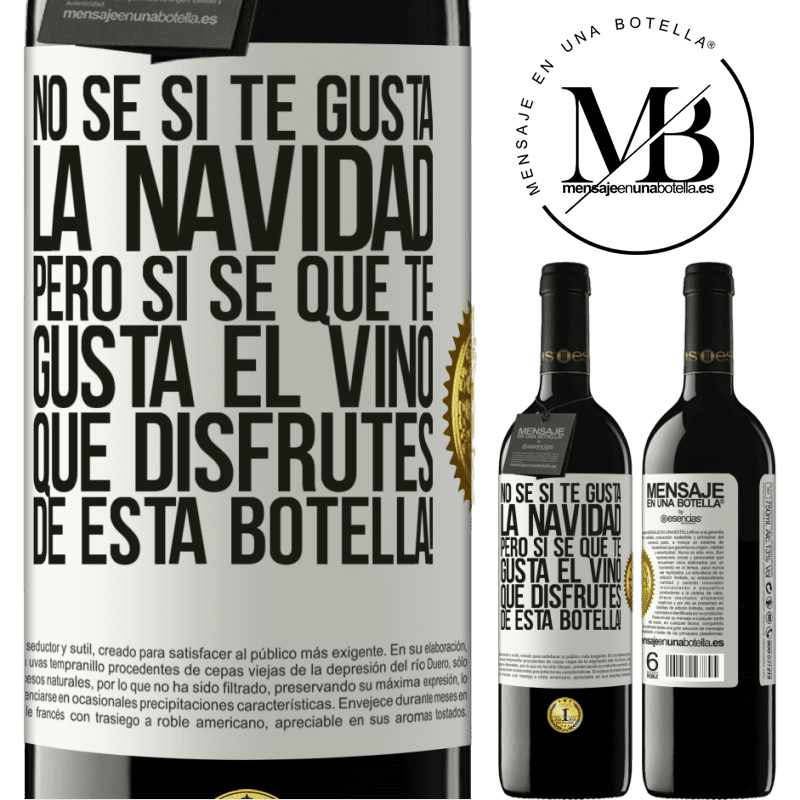 39,95 € Envío gratis | Vino Tinto Edición RED MBE Reserva No sé si te gusta la navidad, pero sí sé que te gusta el vino. Que disfrutes de esta botella! Etiqueta Blanca. Etiqueta personalizable Reserva 12 Meses Cosecha 2016 Tempranillo
