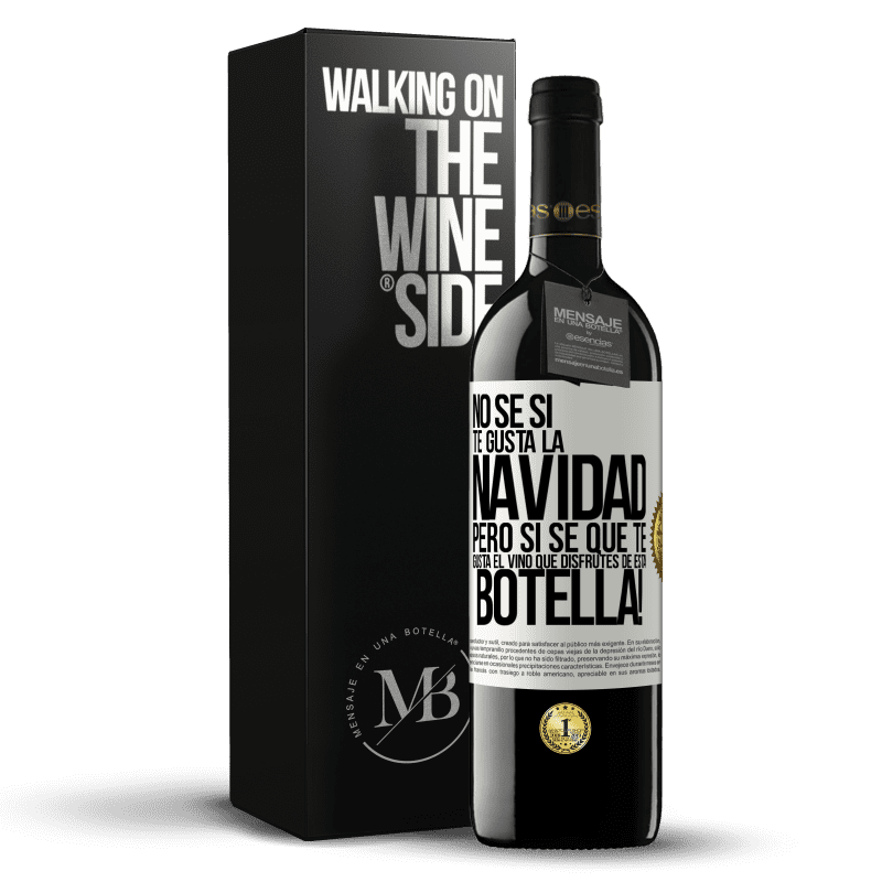 39,95 € Envío gratis | Vino Tinto Edición RED MBE Reserva No sé si te gusta la navidad, pero sí sé que te gusta el vino. Que disfrutes de esta botella! Etiqueta Blanca. Etiqueta personalizable Reserva 12 Meses Cosecha 2015 Tempranillo