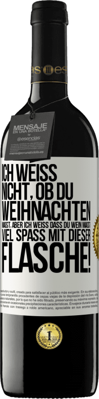 39,95 € Kostenloser Versand | Rotwein RED Ausgabe MBE Reserve Ich weiß nicht, ob du Weihnachten magst, aber ich weiß, dass du Wein magst. Viel Spaß mit dieser Flasche! Weißes Etikett. Anpassbares Etikett Reserve 12 Monate Ernte 2016 Tempranillo