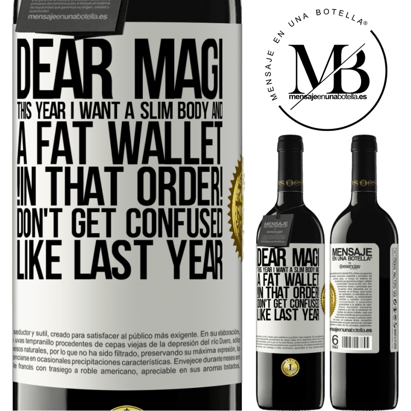 39,95 € Free Shipping | Red Wine RED Edition MBE Reserve Dear Magi, this year I want a slim body and a fat wallet. !In that order! Don't get confused like last year White Label. Customizable label Reserve 12 Months Harvest 2014 Tempranillo