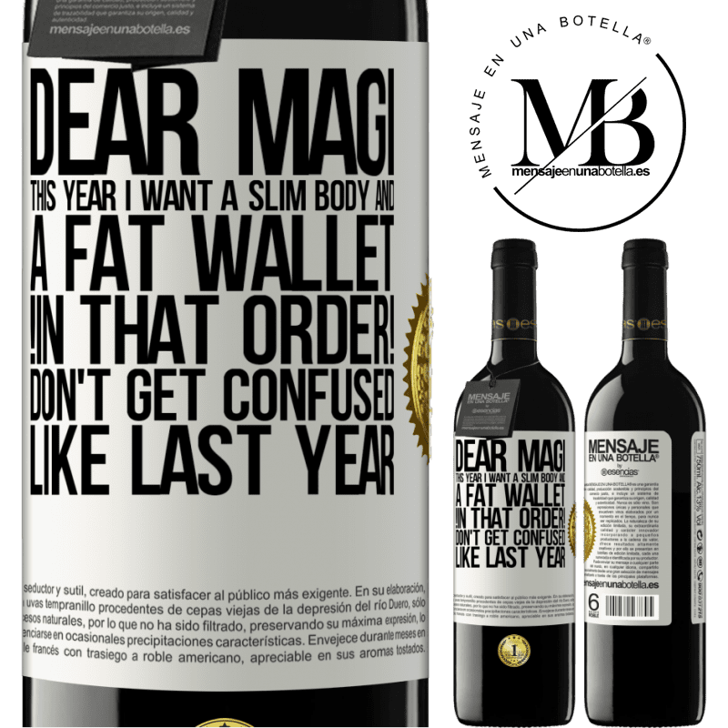 39,95 € Free Shipping | Red Wine RED Edition MBE Reserve Dear Magi, this year I want a slim body and a fat wallet. !In that order! Don't get confused like last year White Label. Customizable label Reserve 12 Months Harvest 2016 Tempranillo