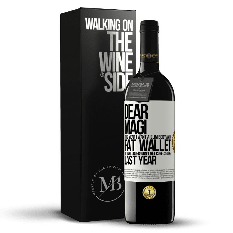39,95 € Free Shipping | Red Wine RED Edition MBE Reserve Dear Magi, this year I want a slim body and a fat wallet. !In that order! Don't get confused like last year White Label. Customizable label Reserve 12 Months Harvest 2014 Tempranillo