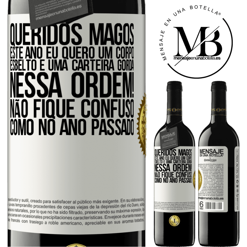 39,95 € Envio grátis | Vinho tinto Edição RED MBE Reserva Queridos Magos, este ano eu quero um corpo esbelto e uma carteira gorda. Nessa ordem! Não fique confuso como no ano passado Etiqueta Branca. Etiqueta personalizável Reserva 12 Meses Colheita 2014 Tempranillo