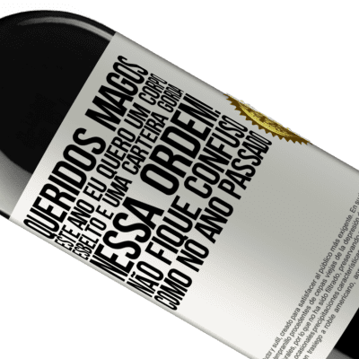 Expressões Únicas e Pessoais. «Queridos Magos, este ano eu quero um corpo esbelto e uma carteira gorda. Nessa ordem! Não fique confuso como no ano passado» Edição RED MBE Reserva