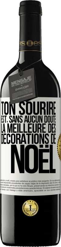 39,95 € | Vin rouge Édition RED MBE Réserve Ton sourire est, sans aucun doute, la meilleure des décorations de Noël Étiquette Blanche. Étiquette personnalisable Réserve 12 Mois Récolte 2016 Tempranillo
