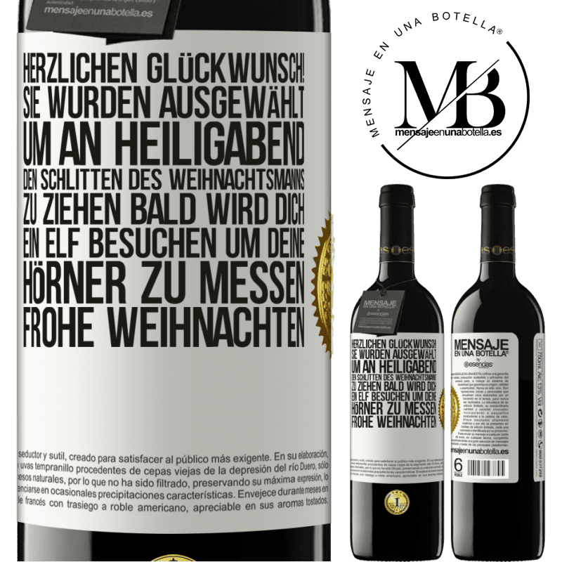 39,95 € Kostenloser Versand | Rotwein RED Ausgabe MBE Reserve Herzlichen Glückwunsch! Sie wurden ausgewählt, um an Heiligabend den Schlitten des Weihnachtsmanns zu ziehen. Bald wird dich Weißes Etikett. Anpassbares Etikett Reserve 12 Monate Ernte 2014 Tempranillo