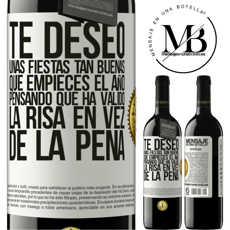 39,95 € Envío gratis | Vino Tinto Edición RED MBE Reserva Te deseo unas fiestas tan buenas, que empieces el año pensando que ha valido la risa en vez de la pena Etiqueta Blanca. Etiqueta personalizable Reserva 12 Meses Cosecha 2014 Tempranillo