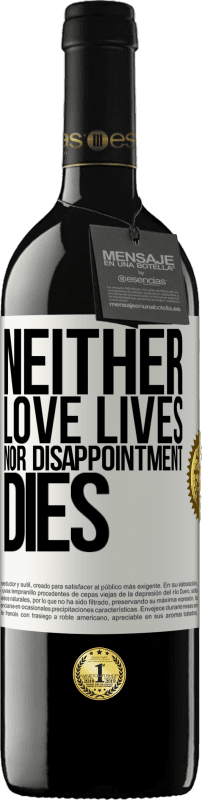 39,95 € | Red Wine RED Edition MBE Reserve Neither love lives, nor disappointment dies White Label. Customizable label Reserve 12 Months Harvest 2014 Tempranillo