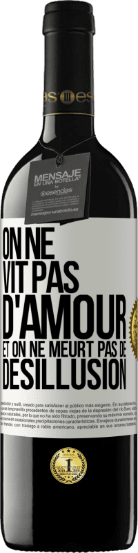 39,95 € Envoi gratuit | Vin rouge Édition RED MBE Réserve On ne vit pas d'amour, et on ne meurt pas de désillusion Étiquette Blanche. Étiquette personnalisable Réserve 12 Mois Récolte 2016 Tempranillo