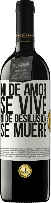 39,95 € | Vino Tinto Edición RED MBE Reserva Ni de amor se vive, ni de desilusión se muere Etiqueta Blanca. Etiqueta personalizable Reserva 12 Meses Cosecha 2015 Tempranillo