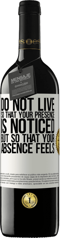 «Do not live so that your presence is noticed, but so that your absence feels» RED Edition MBE Reserve