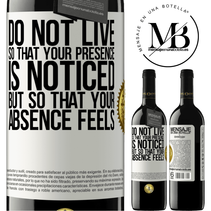 24,95 € Free Shipping | Red Wine RED Edition Crianza 6 Months Do not live so that your presence is noticed, but so that your absence feels White Label. Customizable label Aging in oak barrels 6 Months Harvest 2019 Tempranillo