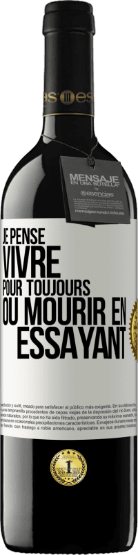 39,95 € | Vin rouge Édition RED MBE Réserve Je pense vivre pour toujours ou mourir en essayant Étiquette Blanche. Étiquette personnalisable Réserve 12 Mois Récolte 2015 Tempranillo