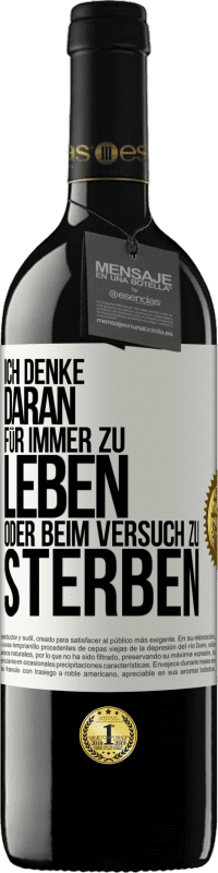 39,95 € | Rotwein RED Ausgabe MBE Reserve Ich denke daran, für immer zu leben oder beim Versuch zu sterben Weißes Etikett. Anpassbares Etikett Reserve 12 Monate Ernte 2015 Tempranillo