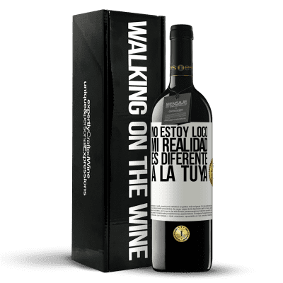 «No estoy loco, mi realidad es diferente a la tuya» Edición RED MBE Reserva
