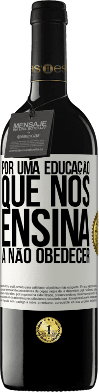 39,95 € | Vinho tinto Edição RED MBE Reserva Por uma educação que nos ensina a não obedecer Etiqueta Branca. Etiqueta personalizável Reserva 12 Meses Colheita 2016 Tempranillo