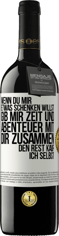 «Wenn du mir etwas schenken willst, gib mir Zeit und Abenteuer mit dir zusammen. Den Rest kauf ich selbst» RED Ausgabe MBE Reserve