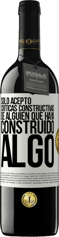 «Sólo acepto críticas constructivas de alguien que haya construido algo» Edición RED MBE Reserva