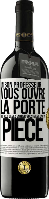 «Un bon professeur vous ouvre la porte mais vous devez entrer vous-même dans la pièce» Édition RED MBE Réserve
