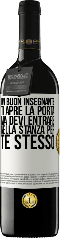 «Un buon insegnante ti apre la porta, ma devi entrare nella stanza per te stesso» Edizione RED MBE Riserva