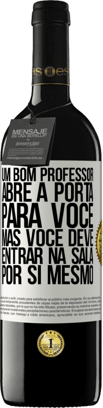 39,95 € | Vinho tinto Edição RED MBE Reserva Um bom professor abre a porta para você, mas você deve entrar na sala por si mesmo Etiqueta Branca. Etiqueta personalizável Reserva 12 Meses Colheita 2015 Tempranillo