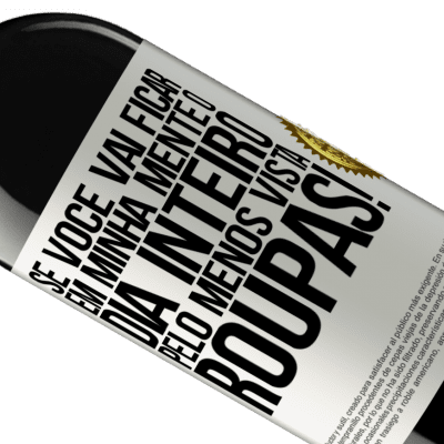 Expressões Únicas e Pessoais. «Se você vai ficar em minha mente o dia inteiro, pelo menos vista roupas!» Edição RED MBE Reserva