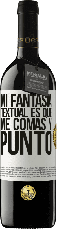 «Mi fantasía textual es que me comas y punto» Edición RED MBE Reserva
