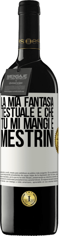 39,95 € Spedizione Gratuita | Vino rosso Edizione RED MBE Riserva La mia fantasia testuale è che tu mi mangi e mestrini Etichetta Bianca. Etichetta personalizzabile Riserva 12 Mesi Raccogliere 2014 Tempranillo