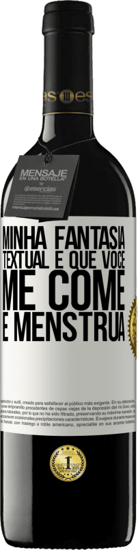 «Minha fantasia textual é que você me come e menstrua» Edição RED MBE Reserva