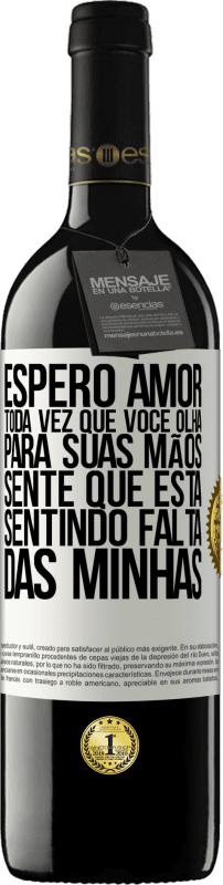 «Espero amor, toda vez que você olha para suas mãos, sente que está sentindo falta das minhas» Edição RED MBE Reserva