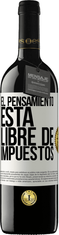 39,95 € | Vino Tinto Edición RED MBE Reserva El pensamiento está libre de impuestos Etiqueta Blanca. Etiqueta personalizable Reserva 12 Meses Cosecha 2015 Tempranillo