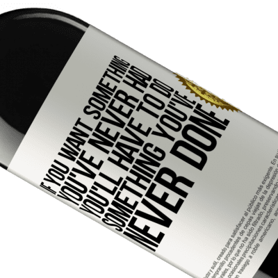 Unique & Personal Expressions. «If you want something you've never had, you'll have to do something you've never done» RED Edition MBE Reserve
