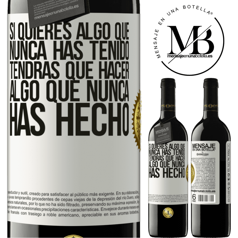 39,95 € Envío gratis | Vino Tinto Edición RED MBE Reserva Si quieres algo que nunca has tenido, tendrás que hacer algo que nunca has hecho Etiqueta Blanca. Etiqueta personalizable Reserva 12 Meses Cosecha 2016 Tempranillo