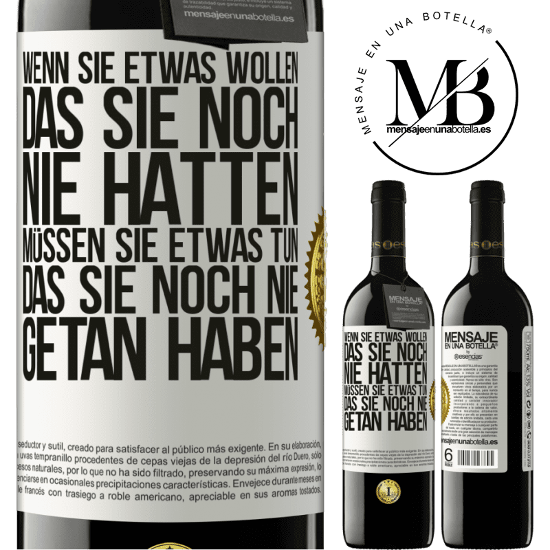 39,95 € Kostenloser Versand | Rotwein RED Ausgabe MBE Reserve Wenn du etwas willst, das du noch nie hattest, musst du etwas tun, das du noch nie getan hast Weißes Etikett. Anpassbares Etikett Reserve 12 Monate Ernte 2015 Tempranillo