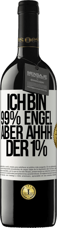 39,95 € | Rotwein RED Ausgabe MBE Reserve Ich bin 99% Engel aber ahhh! der 1% Weißes Etikett. Anpassbares Etikett Reserve 12 Monate Ernte 2015 Tempranillo