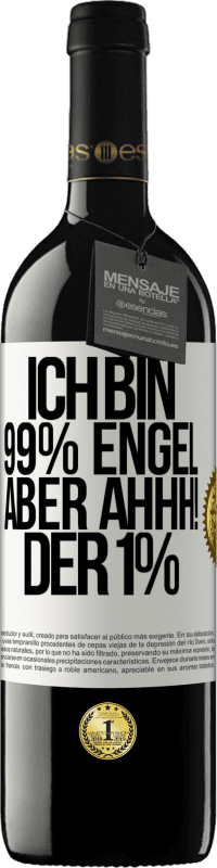 39,95 € Kostenloser Versand | Rotwein RED Ausgabe MBE Reserve Ich bin 99% Engel aber ahhh! der 1% Weißes Etikett. Anpassbares Etikett Reserve 12 Monate Ernte 2016 Tempranillo