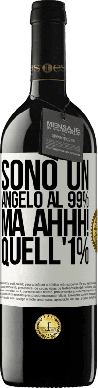 39,95 € | Vino rosso Edizione RED MBE Riserva Sono un angelo al 99%, ma ahhh! quell'1% Etichetta Bianca. Etichetta personalizzabile Riserva 12 Mesi Raccogliere 2015 Tempranillo