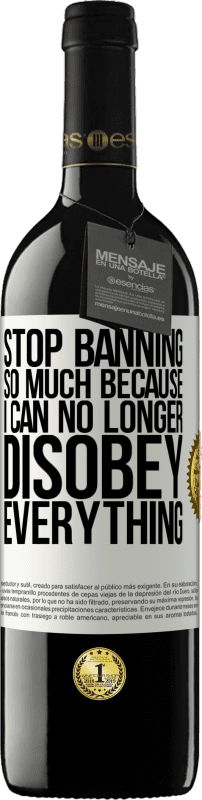 «Прекратите так много запрещать, потому что я больше не могу не подчиняться всему» Издание RED MBE Бронировать
