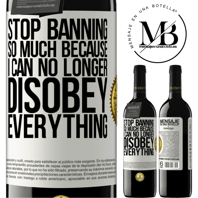 24,95 € Free Shipping | Red Wine RED Edition Crianza 6 Months Stop banning so much because I can no longer disobey everything White Label. Customizable label Aging in oak barrels 6 Months Harvest 2019 Tempranillo