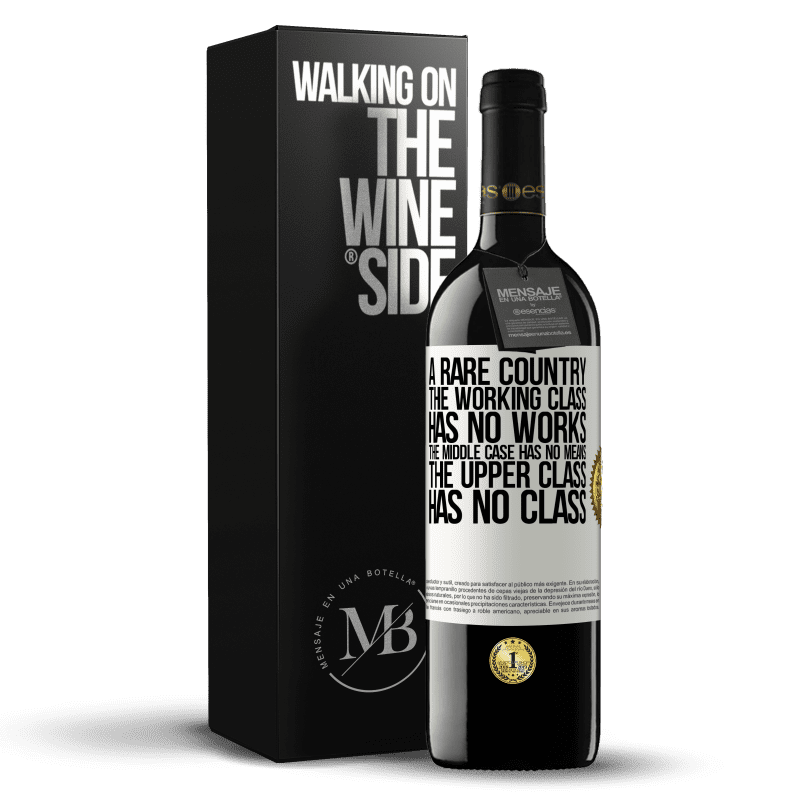 39,95 € Free Shipping | Red Wine RED Edition MBE Reserve A rare country: the working class has no works, the middle case has no means, the upper class has no class White Label. Customizable label Reserve 12 Months Harvest 2015 Tempranillo