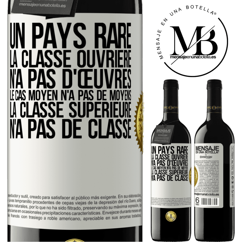 39,95 € Envoi gratuit | Vin rouge Édition RED MBE Réserve Un pays bizarre: la classe ouvrière n'a pas d'œuvres, la classe moyenne n'a pas de moyens et la classe privilegiée n'a pas de cl Étiquette Blanche. Étiquette personnalisable Réserve 12 Mois Récolte 2014 Tempranillo