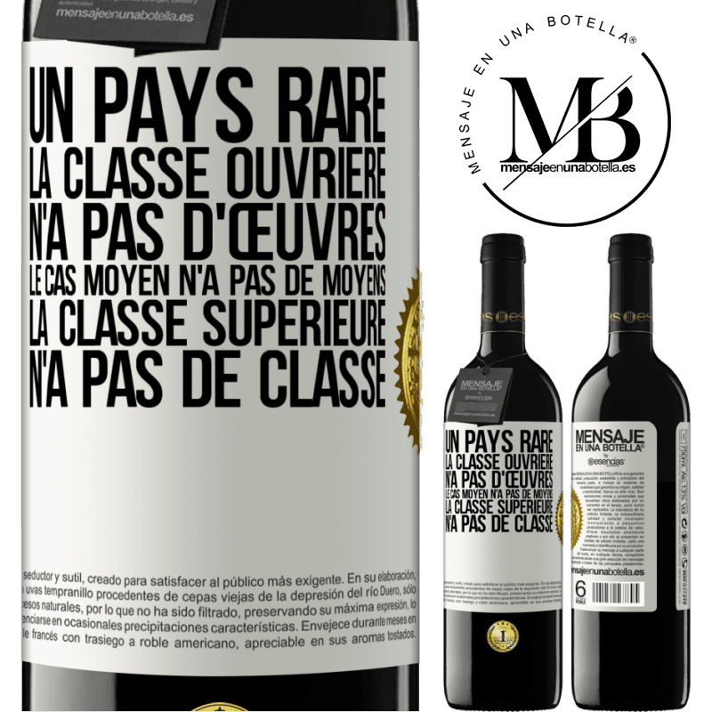 39,95 € Envoi gratuit | Vin rouge Édition RED MBE Réserve Un pays bizarre: la classe ouvrière n'a pas d'œuvres, la classe moyenne n'a pas de moyens et la classe privilegiée n'a pas de cl Étiquette Blanche. Étiquette personnalisable Réserve 12 Mois Récolte 2016 Tempranillo